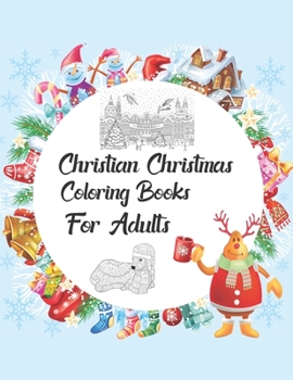 Paperback Christian Christmas Coloring Books For Adults: An Adult Coloring Book with Charming Christmas Scenes and Winter Holiday Fun Book