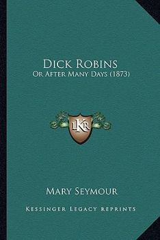 Paperback Dick Robins: Or After Many Days (1873) Book