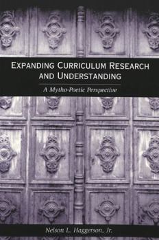 Paperback Expanding Curriculum Research and Understanding: A Mytho-Poetic Perspective Book