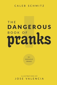 Paperback The Dangerous Book of Pranks: 50+ Ingenious Pranks Book