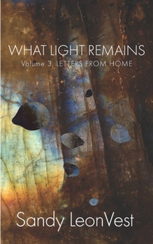Paperback What Light Remains: Volume 3, Letters From Home Book