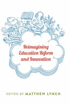 Paperback Reimagining Education Reform and Innovation Book