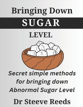 Paperback Bringing down sugar level: Secret simple methods for bringing down abnormal sugar level Book
