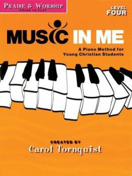 Paperback Praise & Worship - Level 4: Solos to Play: Music in Me - A Piano Method for Young Christian Students Book