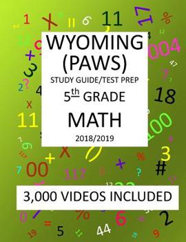 Paperback 5th Grade WYOMING PAWS, 2019 MATH, Test Prep: 5th Grade WYOMING PROFICIENCY ASSESSMENT for WYOMING STUDENTS TEST 2019 MATH Test Prep/Study Guide Book