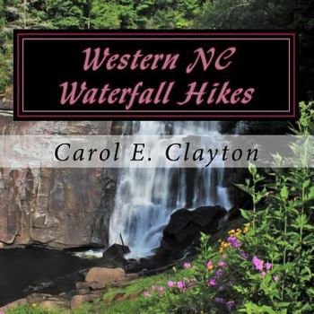Paperback Western NC Waterfall Hikes: A Guide for Casual Hikers Book
