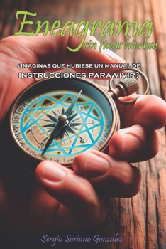 Eneagrama sin finas hierbas: ¿Imaginas que hubiese un manual de instrucciones para vivir? (Spanish Edition)