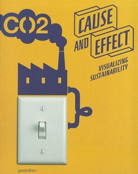 Hardcover Cause and Effect: Visualizing Sustainability Book
