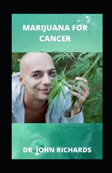 Paperback Marijuana for Cancer: A Complete Guide On Marijuana For Cancer Book