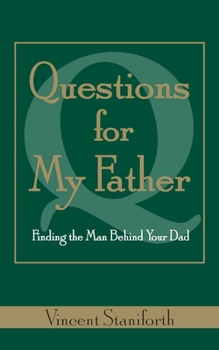 Paperback Questions for My Father: Finding the Man Behind Your Dad Book