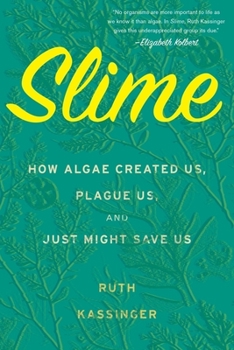 Hardcover Slime: How Algae Created Us, Plague Us, and Just Might Save Us Book