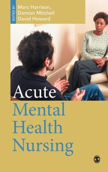 Hardcover Acute Mental Health Nursing: From Acute Concerns to the Capable Practitioner Book