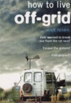 Paperback How to Live Off-Grid: Journeys Outside the System Book