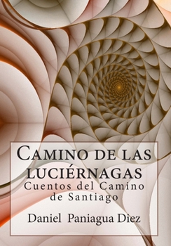Paperback Camino de las luciernagas: Cuentos del Camino de Santiago [Spanish] Book