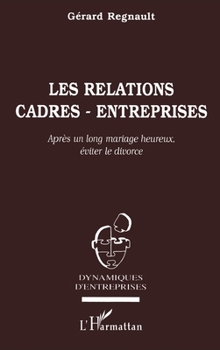 Paperback Les Relations Cadres-Entreprises: Après un long mariage heureux, éviter le divorce [French] Book