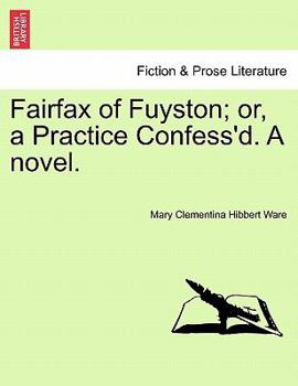 Paperback Fairfax of Fuyston; Or, a Practice Confess'd. a Novel. Vol. II. Book