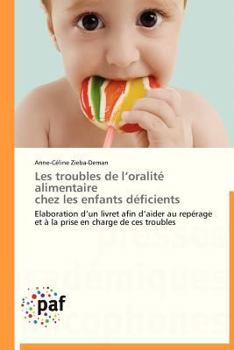 Paperback Les Troubles de L Oralité Alimentaire Chez Les Enfants Déficients [French] Book