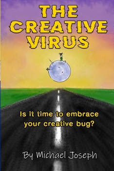 Paperback The Creative Virus: Is It Time to Embrace Your Creative Bug? Book