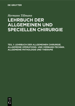 Hardcover Lehrbuch Der Allgemeinen Chirurgie. Allgemeine Operations- Und Verband-Technik. Allgemeine Pathologie Und Therapie [German] Book