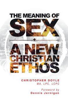 Paperback The Meaning of Sex: A New Christian Ethos Book