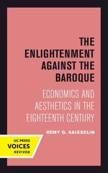 Paperback The Enlightenment Against the Baroque: Economics and Aesthetics in the Eighteenth Century Volume 32 Book