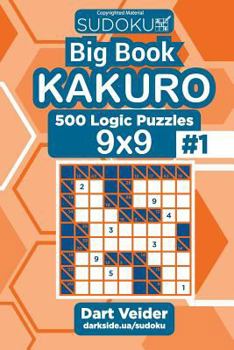 Paperback Sudoku Big Book Kakuro - 500 Logic Puzzles 9x9 (Volume 1) Book
