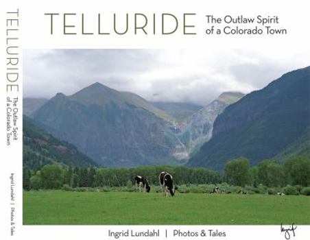 Telluride: The Outlaw Spirit of a Colorado Town