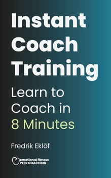 Paperback Instant Coach Training: Learn to Coach in 8 Minutes Book
