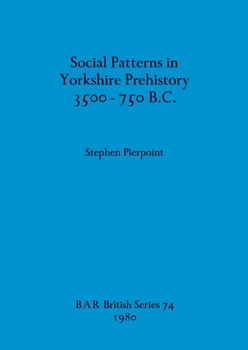 Paperback Social Patterns in Yorkshire Prehistory 3500-750 B.C. Book
