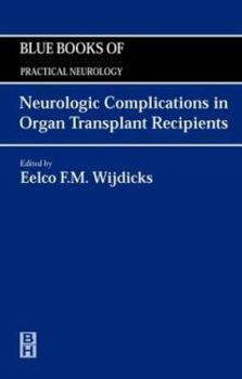 Hardcover Neurologic Complications in Organ Transplant Recipients: Blue Books of Practical Neurology, Volume 21 Book