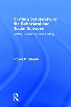 Hardcover Crafting Scholarship in the Behavioral and Social Sciences: Writing, Reviewing, and Editing Book