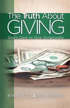 Paperback The Truth About Giving: God's Dare to Give Scripturally Book