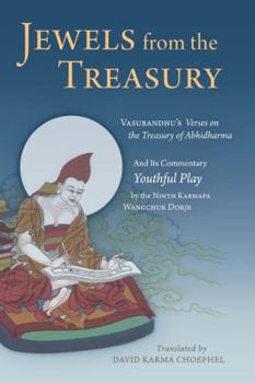 Hardcover Jewels from the Treasury: Vasubandhu's Verses on the Treasury of Abhidharma and Its Commentary, Youthful Play by the Ninth Karmapa Wangchuk Dorj Book