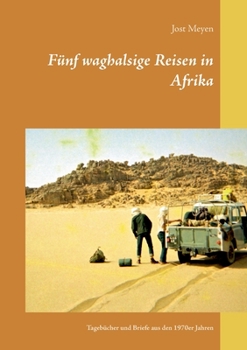 Paperback Fünf waghalsige Reisen in Afrika: Tagebücher und Briefe aus den 1970er Jahren [German] Book