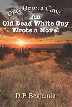Paperback Once Upon a Time an Old Dead White Guy Wrote a Novel Book