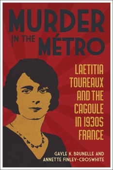 Paperback Murder in the Métro: Laetitia Toureaux and the Cagoule in 1930s France Book
