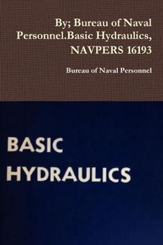 By; Bureau of Naval Personnel.Basic Hydraulics, NAVPERS 16193