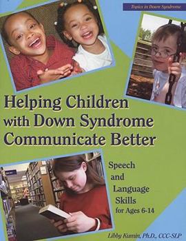 Paperback Helping Children with Down Syndrome Communicate Better: Speech and Language Skills for Ages 6-14 Book