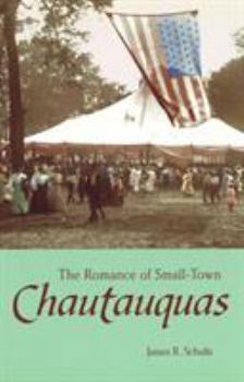 Hardcover The Romance of Small-Town Chautauquas Book