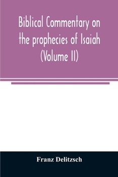 Paperback Biblical commentary on the prophecies of Isaiah (Volume II) Book