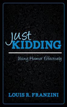 Hardcover Just Kidding: Using Humor Effectively Book