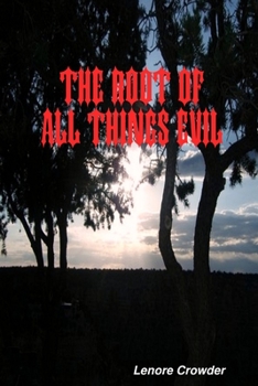 Paperback The Root of All Things Evil Book