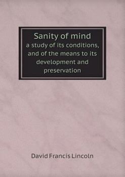 Paperback Sanity of mind a study of its conditions, and of the means to its development and preservation Book