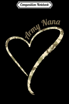 Paperback Composition Notebook: Proud Army Nana - Army Nana Camouflage Journal/Notebook Blank Lined Ruled 6x9 100 Pages Book