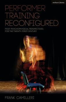 Hardcover Performer Training Reconfigured: Post-Psychophysical Perspectives for the Twenty-First Century Book