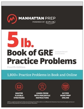 5 lb. Book of GRE Practice Problems, Fourth Edition: 1,800+ Practice Problems in Book and Online
