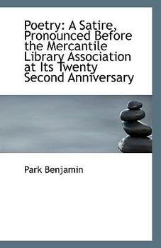 Paperback Poetry: A Satire, Pronounced Before the Mercantile Library Association at Its Twenty Second Annivers Book