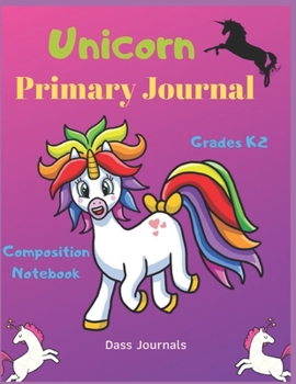 Paperback Unicorn Primary Journal: Grades K-2 Composition Notebook: Learn To Write and Draw Journal for Kids (Journals for toddlers) Book