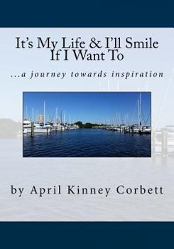 Paperback It's My Life & I'll Smile If I Want To: a journey towards inspiration Book