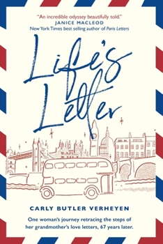 Life's Letter: One woman's journey retracing the steps of her grandmother's love letters, 67 years later.